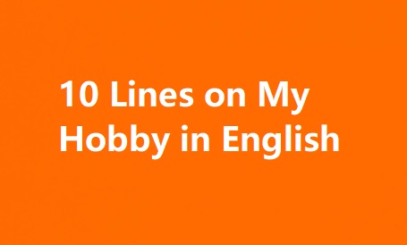 10 Lines on My Hobby