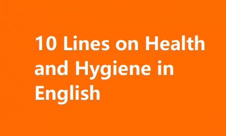 10 Lines on Health and Hygiene